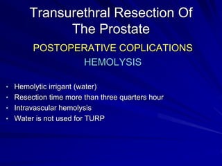 Transurethral Resection Of
The Prostate
POSTOPERATIVE COPLICATIONS
SEPTECAEMIA
Prophylactic antibiotic not given
Preexis...