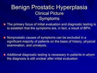 Benign Prostatic Hyperplasia
Clinical Picture
Signs
Anatomic Enlargement Of The Prostate
(Examination Or Imaging)
 