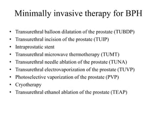 Minimally invasive therapy for BPH
• Transurethral laser-induced prostatectomy (TULIP)
• Visual laser ablation of the pros...