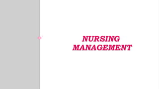 NURSING
MANAGEMENT
 