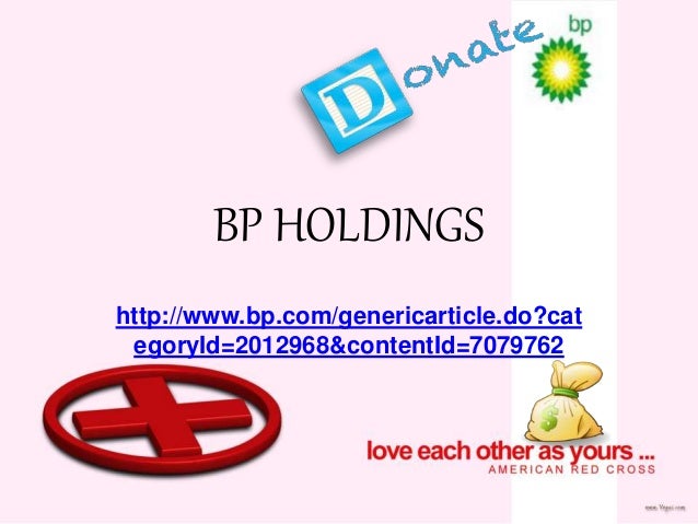 BP HOLDINGS
http://www.bp.com/genericarticle.do?cat
egoryId=2012968&contentId=7079762
 