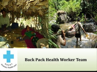 Back Pack Health Worker Team 
Back Pack Health Worker Team 
 