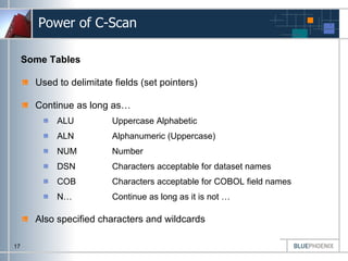 Power of C-Scan <ul><li>Some Tables </li></ul><ul><li>Used to delimitate fields (set pointers) </li></ul><ul><li>Continue ...