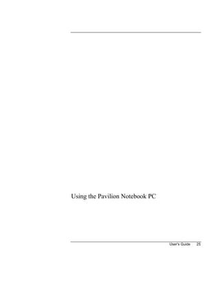 User's Guide 25
Using the Pavilion Notebook PC
 