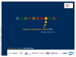 © 2014 techconsult GmbH | Tel.: +49 (0) 561/8109-0 | www.techconsult.de 
Business Performance Index BPI 
Mittelstand 2014 D/A/CH 
Management Summary Dienstleistung  