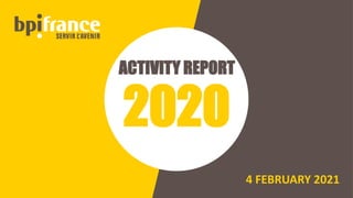 4 FEBRUARY 2021
ACTIVITY REPORT
2020
 