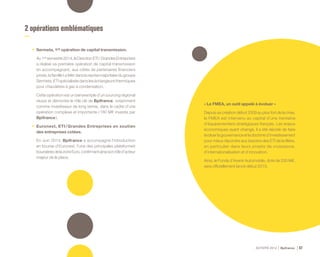 ACTIVITÉ 2014 Bpifrance 67
2 opérations emblématiques
•	 Sermeta, 1re opération de capital transmission.
Au1ersemestre2014,laDirectionETI/GrandesEntreprises
a réalisé sa première opération de capital transmission
en accompagnant, aux côtés de partenaires financiers
privés,lafamilleLeMerdanslareprisemajoritairedugroupe
Sermeta, ETI spécialisée dans les échangeurs thermiques
pour chaudières à gaz à condensation.
Cette opération est un bel exemple d’un sourcing régional
réussi et démontre le rôle clé de Bpifrance, notamment
comme investisseur de long terme, dans le cadre d’une
opération complexe et importante ( 180 M€ investis par
Bpifrance ).
•	 Euronext, ETI / Grandes Entreprises en soutien
des entreprises cotées.
En Juin 2014, Bpifrance a accompagné l’introduction
en bourse d’Euronext, l’une des principales plateformes
boursièresdelazoneEuro,confirmantainsisonrôled’acteur
majeur de la place.
« Le FMEA, un outil appelé à évoluer »
Depuis sa création début 2009 au plus fort de la crise,
le FMEA est intervenu au capital d’une trentaine
d’équipementiers stratégiques français. Les enjeux
économiques ayant changé, il a été décidé de faire
évoluer la gouvernance et la doctrine d’investissement
pour mieux répondre aux besoins des ETI de la filière,
en particulier dans leurs projets de croissance,
d’internationalisation et d’innovation.
Ainsi, le Fonds d’Avenir Automobile, doté de 230 M€,
sera officiellement lancé début 2015.
 