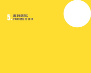 LES PRIORITÉS
D’ACTIONS DE 20145.
 
