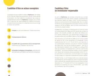 ACTIVITÉ 2014 Bpifrance 137
L’ambition d’être un acteur exemplaire
La stratégie de responsabilité sociétale de Bpifrance a été validée
en 2014 par les organes de gouvernance, dont le comité national
d’orientation, et a fait l’objet de consultations des instances
représentatives du personnel. Bpifrance s’engage, par sa Charte
RSE, à assumer ses responsabilités en matière économique,
sociale et environnementale, en s’attachant à promouvoir et agir
en faveur de 4 priorités :
L’ambition d’être
un investisseur responsable
Au sein de Bpifrance, les dossiers présentés aux comités
d’investissement des fonds directs intègrent progressivement
des éléments relatifs aux enjeux « ESG » ( Environnementaux,
Sociaux et de Gouvernance ) de l’entreprise cible. Dans un certain
nombre de cas, les engagements de progrès convenus avec les
dirigeants ont été formalisés, dans le pacte d’actionnaires ou
une lettre de progrès dédiée.
Parallèlement, les équipes d’investissement en fonds de fonds
ont systématisé les due diligences ESG auprès des sociétés de
gestion. Une enquête annuelle a par ailleurs été réalisée pour
la 3e année consécutive, par questionnaire adressé à tous
les gestionnaires des fonds affiliés et gérés en direct par Bpifrance.
Des informations ont ainsi été recueillies sur 67 % des sociétés
de gestion et 36 % des entreprises en portefeuille ( contre
respectivement 60 % et 31 % en 2013 ). Les réponses à
ces questionnaires traduisent une prise en compte croissante
des enjeux ESG, tant par les sociétés de gestion - dont 64 %
des répondantes déclarent avoir formalisé une politique ESG
dans leur processus d’investissement, contre la moitié l’année
précédente  -, que par les entreprises investies, qui aux ¾ agissent
pour réduire leur empreinte environnementale ( contre 60 % ) ;
et, à près de 60 % ( contre 48 % ), ont mis en place ou envisagent
la mise en place d’un dispositif d’intéressement de leurs salariés.
Pendant l’année, un outil d’analyse a été conçu, avec les équipes
d’investissement, afin de faciliter leur prise en compte des enjeux
ESG et renforcer leur capacité à les promouvoir. Il sera mis à leur
disposition au 1er trimestre 2015 et s’accompagnera d’une
formation en e-learning et d’une « hot-line ESG », pour aider
les investisseurs dans leurs analyses.
1
2
3
4
l’emploi, et plus particulièrement, l’emploi des jeunes ;
l’entrepreneuriat féminin ;
la qualité de la gouvernance et du management,
notamment par l’intégration des femmes ;
la transition écologique et énergétique, particulièrement
parl’optimisationdel’utilisationdesressourcesénergétiques.
 