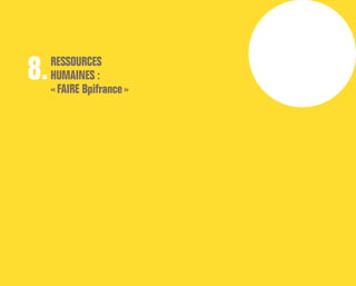 RESSOURCES
HUMAINES :
« FAIRE Bpifrance »
8.
 