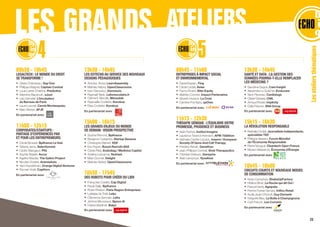 09h45 - 11h00
ENTREPRISES À IMPACT SOCIAL
ET ENVIRONNEMENTAL
•	 Daniel Kaplan, Fing
•	 Cécile Leclair, Avise
•	 Fanny Picard, Alter Equity
•	 Mathieu Cornieti, Impact Partenaires
•	 Séverin Husson, La Croix
•	 Caroline Frontigny, upOwa
En partenariat avec
11h15 - 12h30
THÉRAPIE GÉNIQUE : L’ÉQUILIBRE ENTRE
PROMESSE, PRUDENCE ET BUSINESS
•	 Alain Fischer, Institut Imagine
•	 Laurence Tiennot-Herment, AFM-Téléthon
•	 Nathalie Cartier-Lacave, Inserm / European
Society Of Gene And Cell Therapy	
•	 Frédéric Revah, Genethon
•	 Jean-Philippe Combal, Vivet Therapeutics
•	 Christian Deleuze, Genzyme
•	 Alain Lamproye, YposKesi
En partenariat avec
13h30 - 14h45
SANTÉ ET DATA : LA GESTION DES
DONNÉES POURRA-T-ELLE REMPLACER
LES MÉDECINS ?
•	 Sandrine Degos, Care Insight
•	 Alexandre Le Guilcher, Evolucare
•	 Yann Fleureau, Cardiologs
•	 Olivier Desbiey, CNIL
•	 Arnaud Rosier, Implicity
•	 Odile Peixoto, BVA Group
En partenariat avec
15h15 - 16h30
LA RÉVOLUTION RESPONSABLE
•	 Nathalie Croisé, Journaliste indépendante,
spécialiste TEE	
•	 Philippe Vasseur, Forum Mondial
de l’Économie Responsable
•	 Pierre Nougué, Cleantech Open France
•	 Myriam Maestroni, Économie d’Énergie
En partenariat avec
16h45 - 18h00
CIRCUITS COURTS ET NOUVEAUX MODES
DE CONSOMMATION
•	 Kevin Camphuis, ShakeUpFactory
•	 Hélène Binet, La Ruche qui dit Oui !
•	 Pascal Hardy, Agripolis
•	 Perrine Ferras-Sendra, InVivo Retail
•	 Aude Jeulin-Dhondt, Guy Demarle
•	 Grégoire Bleu, La Boîte à Champignons
•	 Cyril Francin, Les Commis
En partenariat avec
Lesateliersthématiques
09h30 - 10h45
LEGALTECH : LE MONDE DU DROIT
SE TRANSFORME !
•	 Olivier Chaduteau, Day One
•	 Philippe Wagner, Captain Contrat
•	 Louis Larret-Chahine, Predictice
•	 Valentine Baudouin, eJust
•	 Lise Damelet, L’Incubateur
du Barreau de Paris
•	 Laure Lavorel, Cercle Montesquieu
•	 Marc Mossé, AFJE
En partenariat avec
11h00 - 12h15
CORPORATES/STARTUPS :
PARTAGE D’EXPÉRIENCES PAR
ET POUR LES ENTREPRENEURS
•	 Cécile Brosset, Bpifrance Le Hub
•	 Tatiana Jama, Selectionnist
•	 Cedric Mangaud, PIQ
•	 Sophie Stabile, Accor
•	 Agathe Wautier, The Galion Project
•	 Nicolas Chartier, AramisAuto
•	 Yann Kandelman, Orange Digital Ventures
•	 Romain Vidal, CapHorn
En partenariat avec
13h30 - 14h45
LES EDTECHS AU SERVICE DES NOUVEAUX
DESIGNS PÉDAGOGIQUES
•	 Antoine Amiel, LearnAssembly
•	 Mathieu	Nebra, OpenClassrooms
•	 Ivan Ostrowicz, Domoscio
•	 Raphaël Taieb, Lelivrescolaire.fr
•	 Clément Merville, Manzalab
•	 Raphaëlle Covilette, Korokoe
•	 Elise Covilette, Korokoe
En partenariat avec
15h00 - 16h15
LES GRANDS ENJEUX DU MONDE
DE DEMAIN :VISION PROSPECTIVE
•	 Sophie Rémont, Bpifrance
•	 Benjamin Costantini, Startup Sesame 	
•	 Christophe Reinert, EDF
•	 Eric Payan, Bosch Rexroth SAS
•	 Cécile Réal, Endodiag / Medivice Capital
•	 Adeline Lescanne, Nutriset
•	 Marc Gonnet, Delight
•	 Mathieu Nebra, OpenClassrooms
16h30 - 17h45
DES ROBOTS POUR CRÉER DU LIEN
•	 Françoise Colaitis, Cap Digital
•	 Paola Salle, Bpifrance
•	 Robin Rivaton, Paris Region Entreprises
•	 Ladislas de Toldi, Leka
•	 Clémence Germain, Leka
•	 Jérôme Monceaux, Spoon Ai
•	 Fabien Bardinet, Balyo
En partenariat avec
23
 