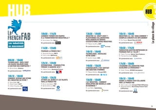 HUB
Laplaceduvillage
Les industriels
en mouvement
09h30 - 10h00
TECHNOLOGIES : QUELS SONT
LES ENJEUX MAJEURS DANS
LE SECTEUR DES COMPOSITES ?
•	 Michel Glotin, Arkema
En partenariat avec
10h10 - 10h40
COMMENT DEVENIR UNE VITRINE
DE L’INDUSTRIE DU FUTUR ?
•	 Tahar Melliti, AIF
•	 Olivier Hubert, OCP
•	 Céline Chauveau, AIF
En partenariat avec
13h30 - 14h00
INDUSTRIE 4.0 :WHAT’S NEXT ?
PLATEFORMES COLLABORATIVES
INTELLIGENTES AU SERVICE
D’ÉCOSYSTÈMES CROSS INDUSTRIES
•	 Philippe Geoffroy, SAP
En partenariat avec
14h10 - 14h40
TECHNOLOGIES : DIGITALISEZ
VOTRE USINE !
•	 Hadrien Szigeti, 3DS
En partenariat avec
14h50 - 15h20
CYBERSÉCURITÉ, C’EST SURTOUT
UNE QUESTION D’HOMMES
•	 Philippe Molines, Groupe NES
En partenariat avec
15h30 - 16h00
L’IoT INDUSTRIEL : COMMENT
DÉVELOPPER UNE NOUVELLE LIGNE
DE BUSINESS ?
•	 Léa Relkin, OptimData
En partenariat avec
16h10 - 16h40
INDUSTRIES 4.0 : OUI ! MAIS COMMENT ?
EXEMPLES CONCRETS DE DÉPLOIEMENT
•	 Éric Payan, Bosch Rexroth SAS
En partenariat avec
16h50 - 17h20
FABRICATION ADDITIVE/IMPRESSION 3D :
POURQUOI FAUT-IL Y ALLER ?
•	 Thierry Thomas, Safran Tech Platform
•	 Thomas Goumault, AddUp
En partenariat avec
17h30 - 18h00
L’ÉCONOMIE COLLABORATIVE POUR
ACCÉLÉRER LA CROISSANCE ?
•	 Cédric Taveau, NOVAE Aerospace
En partenariat avec
18h10 - 18h40
QUAND LA FRENCH TECH COLLABORE
AVEC LA FRENCH FAB
•	 Jean-Louis Louvel, Groupe PGS  NFactory
•	 Alexandre Martini, Normandy French Tech
 NFactory	
En partenariat avec
10h50 - 11h20
COMMENT FORMER VOS ÉQUIPES
À LA TRANSFORMATION INDUSTRIELLE ?
•	 Anne Vetter-Tifrit, Velum
En partenariat avec
11h30 - 12h00
POURQUOI LA FRENCH FAB ?
•	 Alexandre Montay, METI
•	 Fanny Letier, Bpifrance	
En partenariat avec
12h10 - 12h40
INTERNATIONAL : POURQUOI ÊTRE
PRÉSENT À HANOVRE 2018 ?
•	 Hélène Ortiou, Business France
En partenariat avec
12h50 - 13h20
ATTIRER LES JEUNES ET LES TALENTS
VERS LA FRENCH FAB
•	 Bruno Grandjean, FIM
•	 Michel Athimon, FIM
En partenariat avec
11
 
