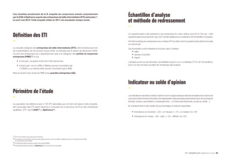 ETI ENQUÊTE 2019 Bpifrance Le Lab 66
Ces résultats proviennent de la 9e
enquête de conjoncture menée conjointement
par la DGE et Bpifrance auprès des entreprises de taille intermédiaire (ETI) nationales (1)
,
en avril-mai 2019. Cette enquête initiée en 2011 est actualisée chaque année.
34
Définition des ETI
La nouvelle catégorie des entreprises de taille intermédiaire (ETI) a été introduite par la loi
de modernisation de l’économie d’août 2008, et précisée par le décret de décembre 2008.
Ce sont les entreprises qui n’appartiennent pas à la catégorie des petites et moyennes
entreprises (PME) (2)
, et qui :
•	 d’une part, occupent moins de 5 000 personnes ;
•	 d’autre part, ont un chiffre d’affaires annuel n’excédant pas
1,5 Md€ ou un total du bilan annuel n’excédant pas 2 Md€.
Elles se situent donc entre les PME et les grandes entreprises (GE).
Périmètre de l’étude
La population de référence des 3 705 ETI nationales qui ont servi de base à cette enquête,
est composée des ETI ayant répondu à l’enquête de conjoncture 2018 et des entreprises
qualifiées « ETI »par la DGE (3)
ou Bpifrance (4)
.
Échantillon d’analyse
et méthode de redressement
Un questionnaire a été adressé à ces entreprises fin mars / début avril 2019. Sur les 1 048
questionnairesreçusavantle7juin,637ontétévalidéspourconstitutiondel’échantillond’analyse.
Ont été écartées les entreprises hors critères ETI et celles dont le questionnaire était incomplet
ou mal rempli.
Cet échantillon a été redressé en fonction des 3 critères :
•	 taille ;
•	 secteur d’activité ;
•	 région.
L’analyse porte sur les données consolidées lorsqu’il y en a d’établies (79 % de l’échantillon),
sinon sur les données sociales de l’entreprise répondante.
Indicateur ou solde d’opinion
Lesindicateurscalculésensolded’opinionsontd’usageclassiquedanslesenquêtesdeconjoncture
poursuivredansletempsl’évolutiondel’appréciationdesprincipauxparamètressocio-économiques
(activité, emploi, exportations, investissements…) et financiers (trésorerie, accès au crédit…).
Ils correspondent à des soldes de pourcentages d’opinions opposées :
•	 Indicateurs en évolution = [(% « en hausse ») – (% « en baisse »)] x 100
•	 Indicateurs en niveau = [(% « aisé ») – (% « difficile »)] x 100
(1) ETI dont la tête de groupe est en France.
(2) Entreprises employant moins de 250 personnes et dont le chiffre d’affaires annuel n’excède pas 50 M€
ou le bilan annuel 43 M€.
(3) Entreprises sélectionnées à partir des bases INSEE.
(4) Entreprises sélectionnées par Bpifrance via ses études et enquêtes.
 