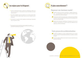 SE PROJETER À L’INTERNATIONAL PETIT GUIDE À L’USAGE DES ENTREPRENEURS Bpifrance Le Lab 21
Etplusconcrètement?
Repenser son businessmodel:
adapterenpartiesonbusinessmodel( offre,modalitédedistribution,
prix… ) aux spécificités du marché ciblé, à la concurrence locale
et aux attentes des clients étrangers ;
seréimposerl’exercicedubusinessplan:fixerlesactionsprioritaires
à mettre en œuvre et évaluer les investissements nécessaires pour
atteindre les objectifs fixés ;
élaborer des indicateurs spécifiques d’évaluation et de suivi de
l’activité à l’international, en tenant compte des différences par
rapport au marché domestique.
Faire preuve de sa détermination :
accepter de déléguer en interne certaines tâches sur le marché
historique,afindes’investirpleinementdanslaconquêtedumarché
étranger ;
se fixer des délais réalistes de succès et ne pas se replier face aux
premières difficultés.
Lesenjeuxpourledirigeant:
•	 inscrire l’international dans le projet de l’entreprise et dans une
vision de long terme. L’international ne peut être affaire de simple
opportunisme (1)
 ;
•	 être prêt à mobiliser toute son énergie sur ce nouveau projet et faire
preuve de la même détermination que lors de la création de son
entreprise ;
•	 se remettre en question et être capable de réinterroger l’ensemble
de son business model.
(1) C’est surtout vrai pour les entreprises du secteur primaire et secondaire.
Les entreprises de services sont, du fait de leur activité, plus souvent amenées
à se lancer à l’international par opportunité.
 
