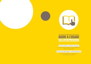 POUR CASSER LES IDÉES REÇUES
qui peuvent gêner l’entrepreneur dans l’identification
des bonnes opportunités 
POUR ACCOMPAGNER L’ENTREPRENEUR
dans la constitution de son « kit de survie »
pour se lancer à l’international
 