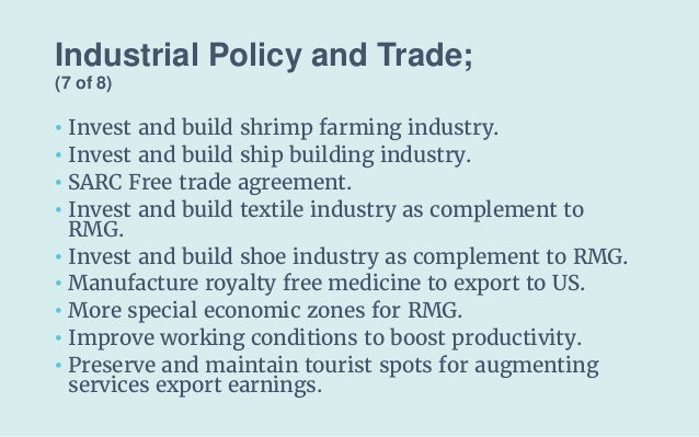 Industrial Policy and Trade;
(7 of 8)
• Invest and build shrimp farming industry.
• Invest and build ship building industr...