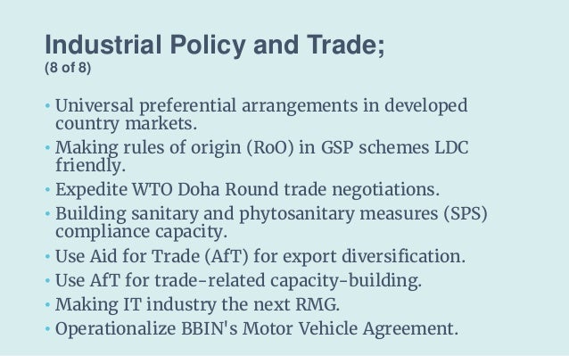 Industrial Policy and Trade;
(8 of 8)
• Universal preferential arrangements in developed
country markets.
• Making rules o...