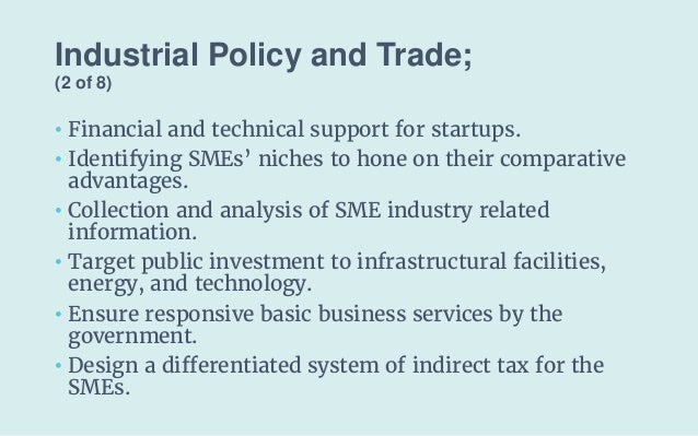 Industrial Policy and Trade;
(2 of 8)
• Financial and technical support for startups.
• Identifying SMEs’ niches to hone o...