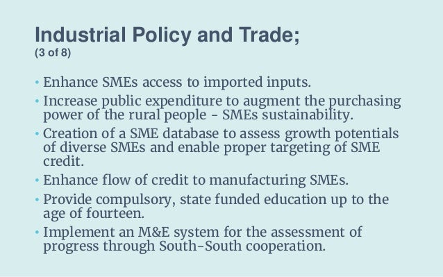 Industrial Policy and Trade;
(3 of 8)
• Enhance SMEs access to imported inputs.
• Increase public expenditure to augment t...