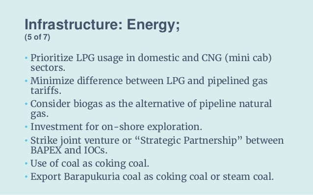 Infrastructure: Energy;
(5 of 7)
• Prioritize LPG usage in domestic and CNG (mini cab)
sectors.
• Minimize difference betw...