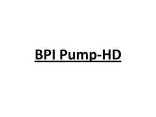 BPI Pump-HD
 