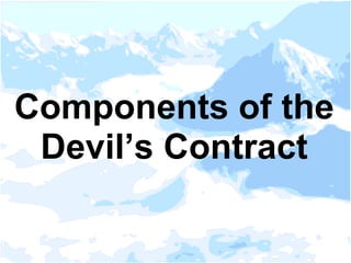 Components of the
Devil’s Contract
 