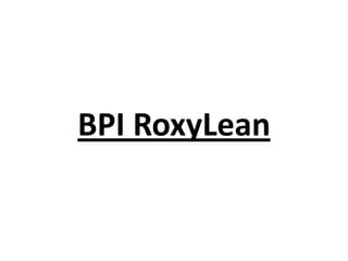 BPI RoxyLean
 