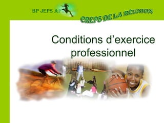 BP JEPS APT Conditions d’exercice professionnel 