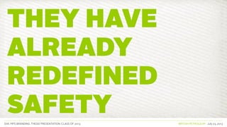 SVA. MPS BRANDING. THESIS PRESENTATION: CLASS OF 2013 BRITISH PETROLEUM July 23, 2013
They have
ALREADY
REDEFINED
SAFETY
 