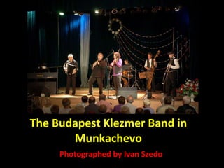 The Budapest Klezmer Band in Munkachevo Photographed by Ivan Szedo 