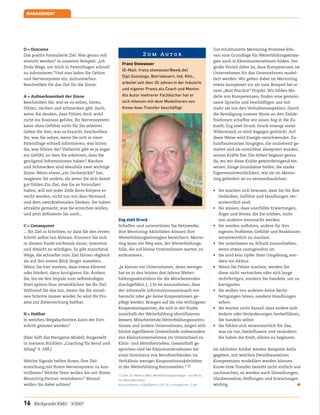 MANAGEMENT




O = Outcome                                                                                                         Gut strukturierte Mentoring-Prozesse kön-
Das positiv formulierte Ziel. Was genau soll                         Zum Autor                                      nen eine Grundlage für Weiterbildungsstrate-
erreicht werden? In unserem Beispiel: „Ich                                                                          gien auch in Kleinstunternehmen bilden. Der
                                                      Franz Stowasser
finde Wege, um mich in Patentfragen schnell                                                                         große Vorteil dabei ist, dass Kompetenzen im
                                                      (E-Mail: franz.stowasser@web.de)
zu informieren.“Und nun laden Sie Gehirn                                                                            Unternehmen für das Unternehmen model-
                                                      Dipl.Soziologe, Betriebswirt, Ind. Kfm.,
und Nervensystem ein, mitzumachen.                                                                                  liert werden. Wir gehen dabei im Mentoring
Beschreiben Sie das Ziel für die Sinne:
                                                      arbeitet seit über 20 Jahren in der Industrie                 etwas komplexer vor als zum Beispiel bei ei-
                                                      und eigener Praxis als Coach und Mentor.                      nem „Best Practice“ Projekt. Wir bilden Mo-
A = Aufmerksamkeit der Sinne                          Als Autor mehrerer Fachbücher hat er                          delle von Kompetenzen, finden eine gemein-
Beschreiben Sie, was es zu sehen, hören,              sich intensiv mit dem Modellieren von                         same Sprache und beschäftigen uns mit
fühlen, riechen und schmecken gibt. Auch,             Know-how-Transfer beschäftigt.                                mehr als nur den Verhaltensaspekten. Durch
wenn Sie denken, dass Fühlen doch wohl                                                                              die Beteiligung unserer Sinne an den Zielde-
nicht ins Business gehöre, Ihr Nervensystem                                                                         finitionen schaffen wir einen Sog in die Zu-
kann ohne Gefühle nicht für Sie arbeiten.                                                                           kunft, Zug statt Druck. Druck erzeugt meist
Geben Sie ihm, was es braucht, beschreiben                                                                          Widerstand, es wird dagegen gedrückt. Auf
Sie, was Sie sehen, wenn Sie sich in einer                                                                          diese Weise wird Energie verschwendet. Zu-
Patentfrage schnell informieren, was hören                                                                          kunftsszenarien hingegen, die anziehend ge-
Sie, was fühlen Sie? Vielleicht gibt es ja sogar                                                                    staltet und als erreichbar akzeptiert wurden,
ein Gefühl, an dem Sie erkennen, dass Sie                                                                           setzen Kräfte frei. Die Arbeit beginnt genau
genügend Informationen haben? Riechen                                                                               da, wo wir diese Kräfte gewinnbringend ein-
und Schmecken sind ebenfalls zwei wichtige                                                                          setzen. Einige Grundsätze helfen, die starke
Sinne. Wenn etwas „ein Gschmäckle“ hat,                                                                             Eigenverantwortlichkeit, wie sie im Mento-
reagieren Sie anders, als wenn Sie sich damit                                                                       ring gefordert ist zu veranschaulichen:
gut fühlen.Ein Ziel, das Sie so formuliert
haben, will mit jeder Zelle Ihres Körpers er-                                                                       • Sie machen sich bewusst, dass Sie für Ihre
reicht werden, nicht nur mit dem Verstand                                                                             Gedanken, Gefühle und Handlungen ver-
und dem zweckrationalen Denken. Sie haben                                                                             antwortlich sind.
attraktiv gemacht, was Sie erreichen wollen,                                                                        • Sie wissen, dass unerfüllte Erwartungen,
und jetzt definieren Sie noch...                                                                                      Ärger und Stress, die Sie erleben, nicht
                                                    Zug statt Druck                                                   von anderen verursacht werden.
C = Consequent                                      Schaffen und unterstützen Sie Netzwerke.                        • Sie werden aufhören, andere für Ihre
... Ihr Ziel in Schritten, so dass Sie den ersten   Ihre Mentoring-Aktivitäten können Ihre                            eigenen Probleme, Gefühle und Reaktionen
Schritt selbst tun können. Erinnern Sie sich        Weiterbildungsstrategien bereichern. Mento-                       verantwortlich zu machen.
in diesem Punkt nochmals daran, Intention           ring kann ein Weg sein, der Weiterbildungs-                     • Sie unterlassen es, Schuld zuzuschieben,
und Absicht zu würdigen. Es gibt manchmal           falle, die auf kleine Unternehmen wartet, zu                      wenn etwas unangenehm ist.
Wege, die schneller zum Ziel führen obgleich        entkommen.                                                      • Sie sind kein Opfer ihrer Umgebung, son-
sie auf den ersten Blick länger aussehen.                                                                             dern ein Akteur.
Wenn Sie hier merken, dass etwas klemmt             „Je kleiner ein Unternehmen, desto weniger                      • Wenn Sie Fehler machen, werden Sie
oder hindert, dann korrigieren Sie. Ändern          hat es in den letzten drei Jahren Weiter-                         diese nicht vertuschen oder sich lange
Sie, bis sie den Impuls zum selbständigen           bildungsaktivitäten für die Mitarbeitenden                        rechtfertigen, sondern Sie handeln, um zu
Start spüren.Nun verwirklichen Sie Ihr Ziel.        durchgeführt. (...) Es ist anzunehmen, dass                       korrigieren.
Während Sie das tun, testen Sie die einzel-         der informelle Informationsaustausch vor-                       • Sie wollen von anderen keine Recht-
nen Schritte immer wieder. So wird Ihr Pro-         herrscht oder gar keine Kooperationen ge-                         fertigungen hören, sondern Handlungen
zess zur Zielerreichung haltbar.                    pflegt werden. Bezogen auf die vier wichtigsten                   sehen.
                                                    Kooperationspartner, die sich in der Studie                     • Sie warten nicht darauf, dass andere sich
H = Haltbar                                         innerhalb der Weiterbildung identifizieren                        ändern oder Veränderungen herbeiführen,
In welchen Wegabschnitten kann der Fort-            liessen, Mitarbeitende,Weiterbildungsinstitu-                     Sie handeln selbst.
schritt getestet werden?                            tionen und andere Unternehmen, zeigen sich                      • Sie fühlen sich verantwortlich für das,
                                                    höchst signifikante Unterschiede insbesondere                     was sie tun, beeinflussen und verändern.
(Hier hilft das Navigator-Modell, dargestellt       von Kleinstunternehmen im Unterschied zu                          Sie haben die Kraft, alleine zu beginnen.
in meinem Büchlein „Coaching für Beruf und          Klein- und Mittelbetrieben. Gesamthaft ge-
Alltag“ S. 33ff.)                                   sprochen sind bei Kleinstunternehmen bei                        Im nächsten Artikel werden Beispiele dafür
                                                    einer Dominanz von Berufsverbänden im                           gegeben, mit welchen Detailbausteinen
Welche Signale helfen Ihnen, Ihre Ziel-             Verhältnis weniger Kooperationsaktivitäten                      Kompetenzen modelliert werden können.
erreichung mit Ihrem Nervensystem zu kon-           in der Weiterbildung festzustellen.“ 1)                         Know-how Transfer besteht nicht einfach aus
trollieren? Welche Tests wollen Sie mit Ihrem                                                                       nachmachen, es werden auch Einstellungen,
                                                    1) Zitat: Dr. Markus Weil, Weiterbildungsstrategie – ein Muss
Mentoring Partner vereinbaren? Worauf               für Kleinstbetriebe?                                            Glaubenssätze, Hoffungen und Erwartungen
wollen Sie dabei achten?                            blickpunktkmu.ch/pdf/bpkmu_05_06_management_2.pdf               wichtig.                                   ø



16   Blickpunkt:KMU 3/2007
 