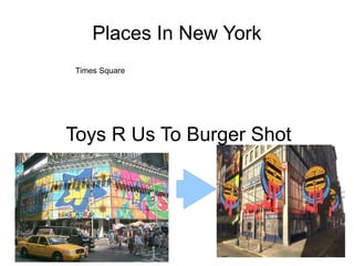 Places In New York Toys R Us To Burger Shot Times Square 