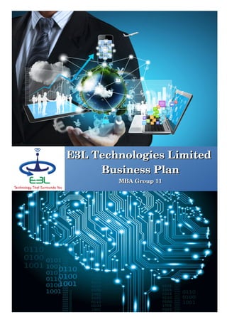 E3L Technologies Limited E3L Technologies Limited 
Business PlanBusiness Plan
MBA Group 11MBA Group 11
 