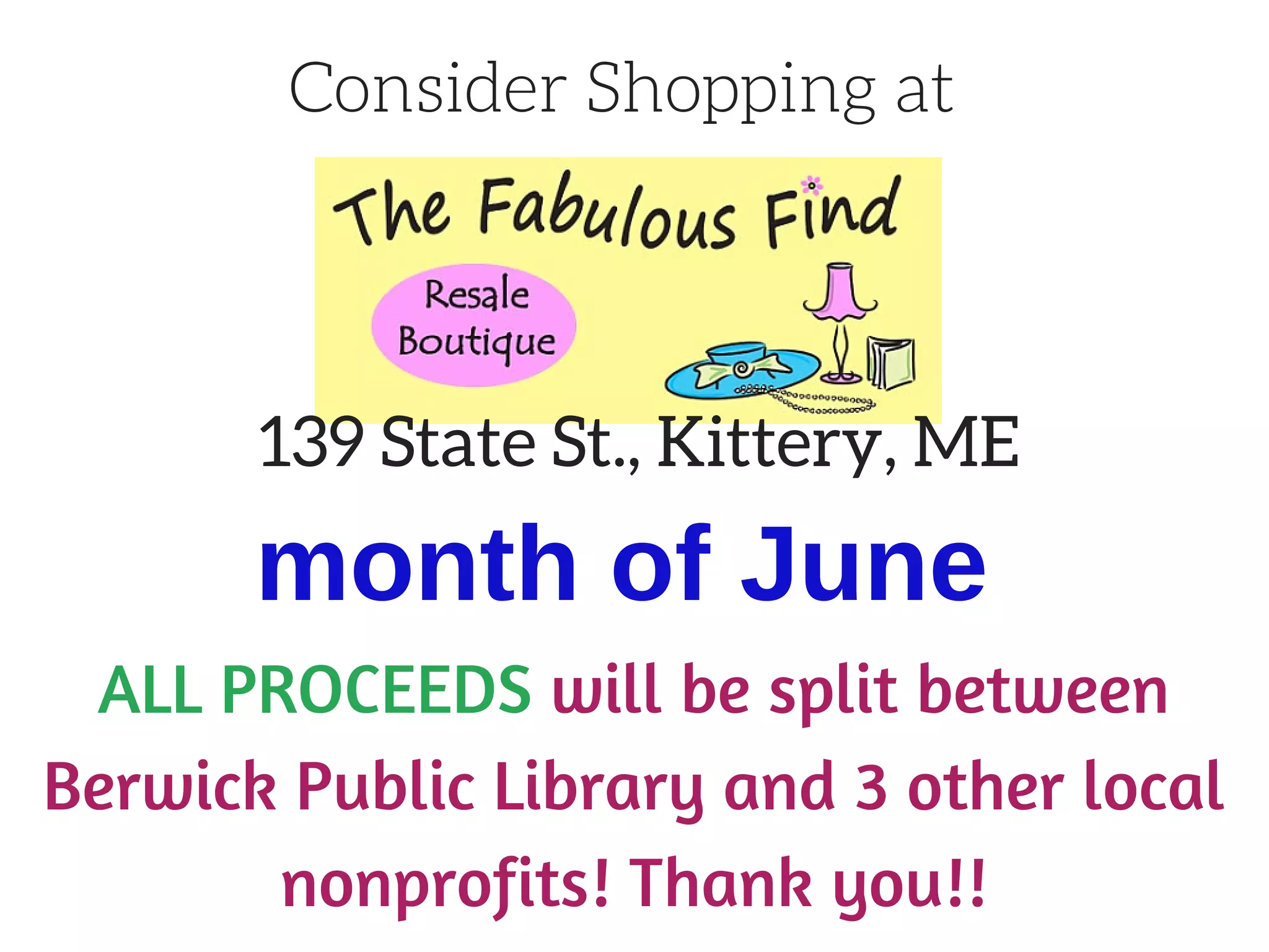 Consider Shopping at
month of June
ALL PROCEEDS will be split between
Berwick Public Library and 3 other local
nonprofits! Thank you!!
139 State St., Kittery, ME