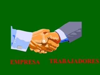EMPRESA   TRABAJADORES
 