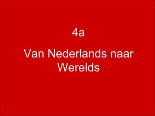 business analysis 4a Van Nederlands naar Werelds 
