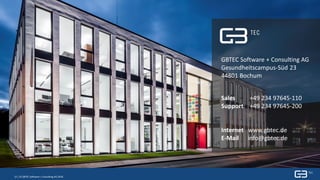 12 | Titel| 7. Januar 201912 | © GBTEC Software + Consulting AG 2018
GBTEC Software + Consulting AG
Gesundheitscampus-Süd 23
44801 Bochum
Sales +49 234 97645-110
Support +49 234 97645-200
Internet www.gbtec.de
E-Mail info@gbtec.de
 