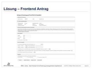 Lösung – Frontend Antrag

BPM in Action - Best Practices für die Erstellung prozessgetriebener Applikationen

© OPITZ CONSULTING GmbH 2014

Seite 43

 