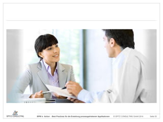 BPM in Action - Best Practices für die Erstellung prozessgetriebener Applikationen

© OPITZ CONSULTING GmbH 2014

Seite 53

 