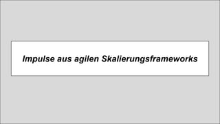 © Prof. Dr. Ayelt Komus 20www.process-and-project.net www.komus.de www.heupel-consultants.com @AyeltKomus
Impulse aus agilen Skalierungsframeworks
 