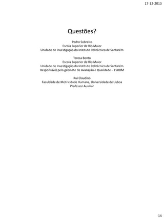 Metodologia
• Testámos a abordagem com sessões de trabalho
com a gestão de topo;
• Sessão desenvolvida numa instituição de ensino
superior e numa empresa municipal;
• Também vamos aplicar num departamento do
desporto de uma câmara e numa unidade
orgânica do Comité Olímpico Português (cuja a
intervenção já foi iniciada);
• Estamos a testar a abordagem desenvolvida
através da sua capacidade de identificar
problemas e possibilitar a sua resolução;

 