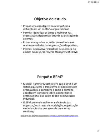 Agenda
•
•
•
•
•
•

Objetivo do estudo
Enquadramento
Metodologia Utilizada
Abordagem Proposta
Exemplo
Conclusão

 