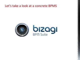 Let‘s take a look at a concrete BPMS
 
