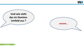 www.dnug.de
Und wie sieht
das im Domino-
Umfeld aus ?
mmmh…
 