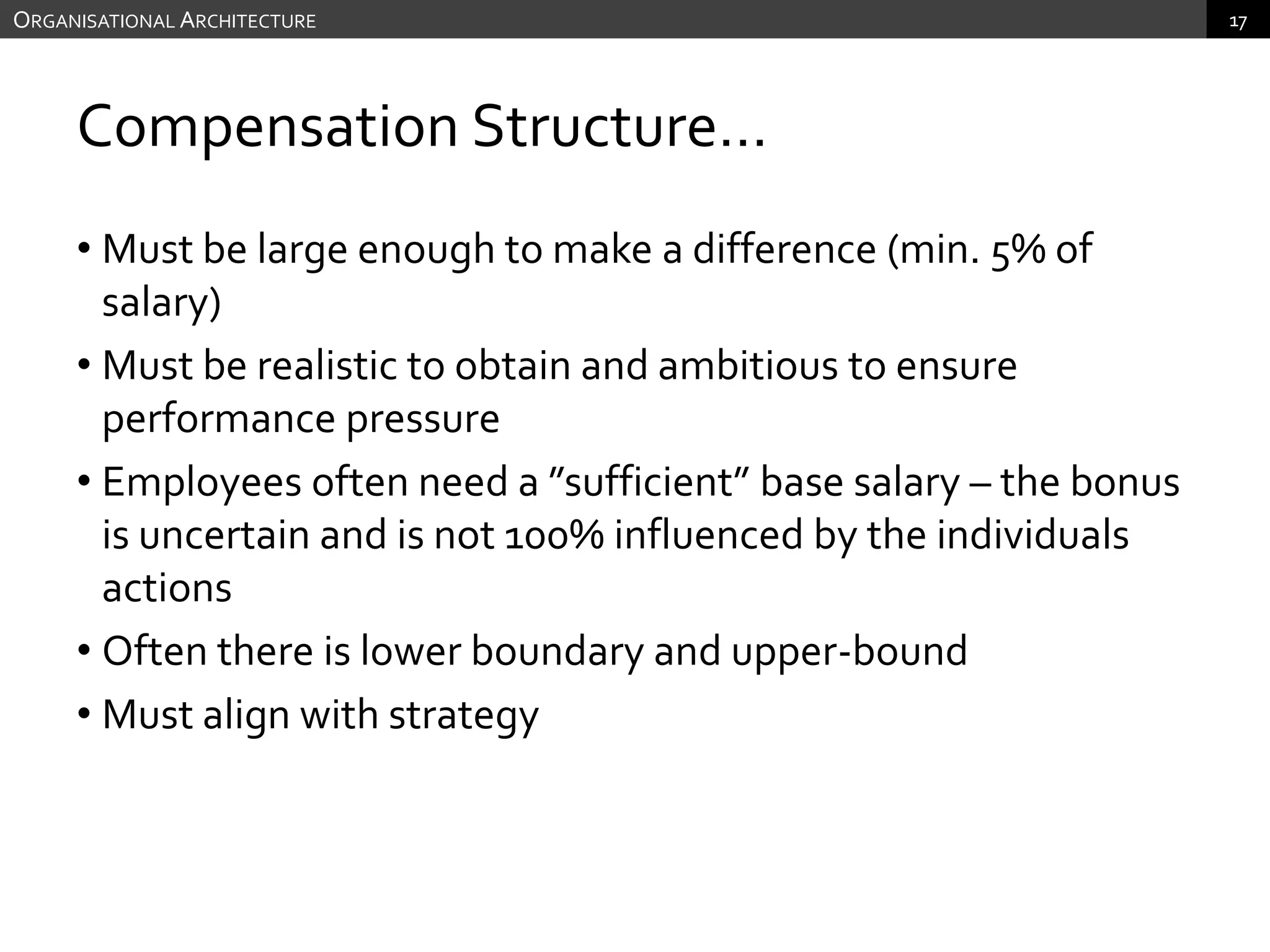 Greater reliance on incentive compensation requires a higher quality of the measures for evaluationOrganisational Architecture