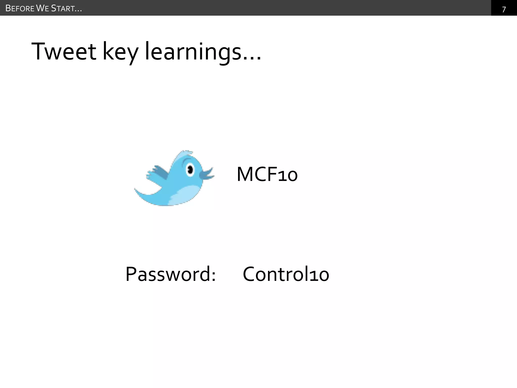 Tweet key learnings… 	Before We Start…MCF10Control10Password: