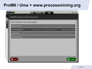 ProM6 / Uma > www.processmining.org




                                  PAGE 26
 