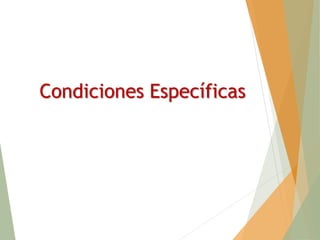 Condiciones Específicas
 