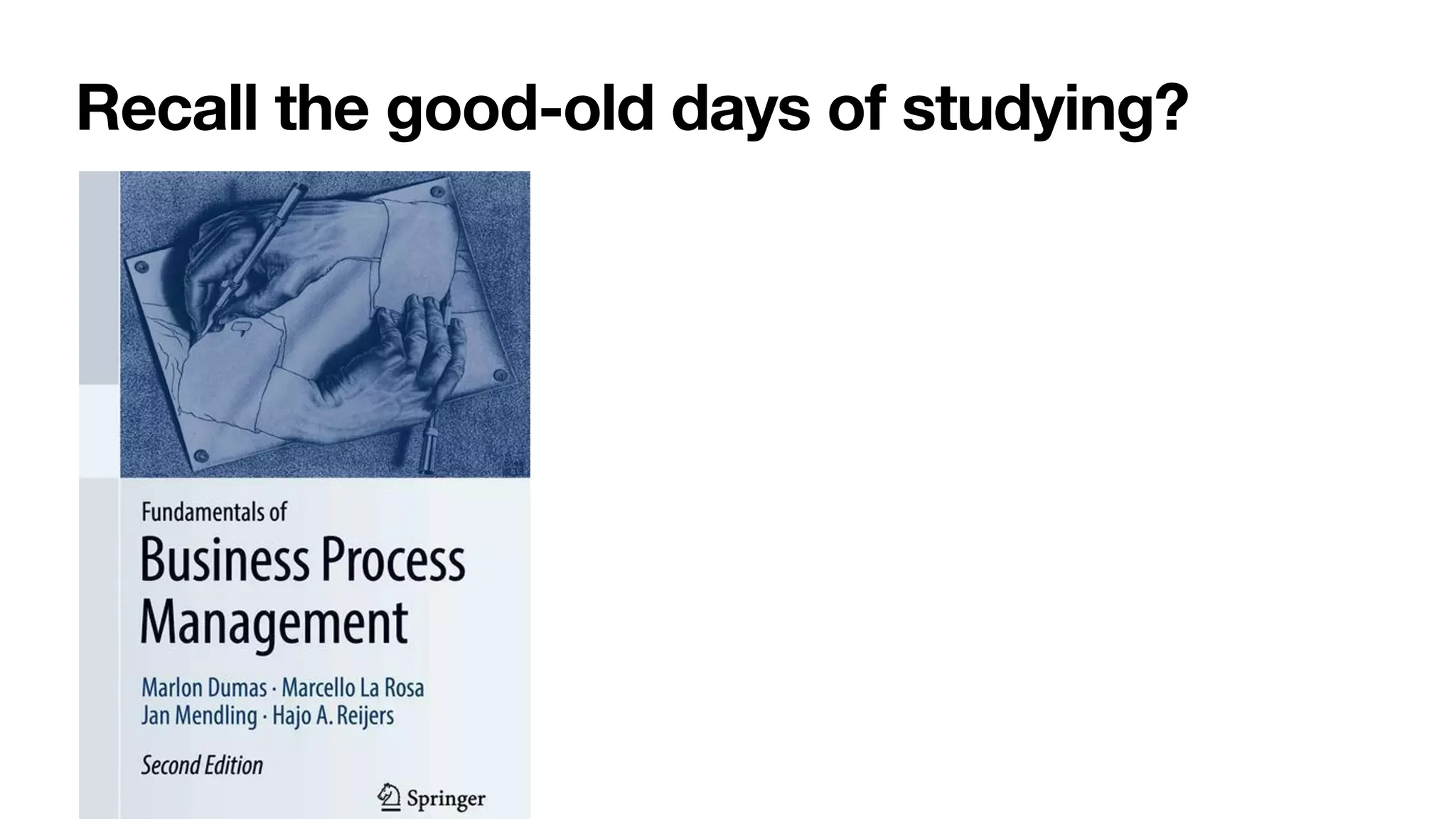 Recall the good-old days of studying?
 