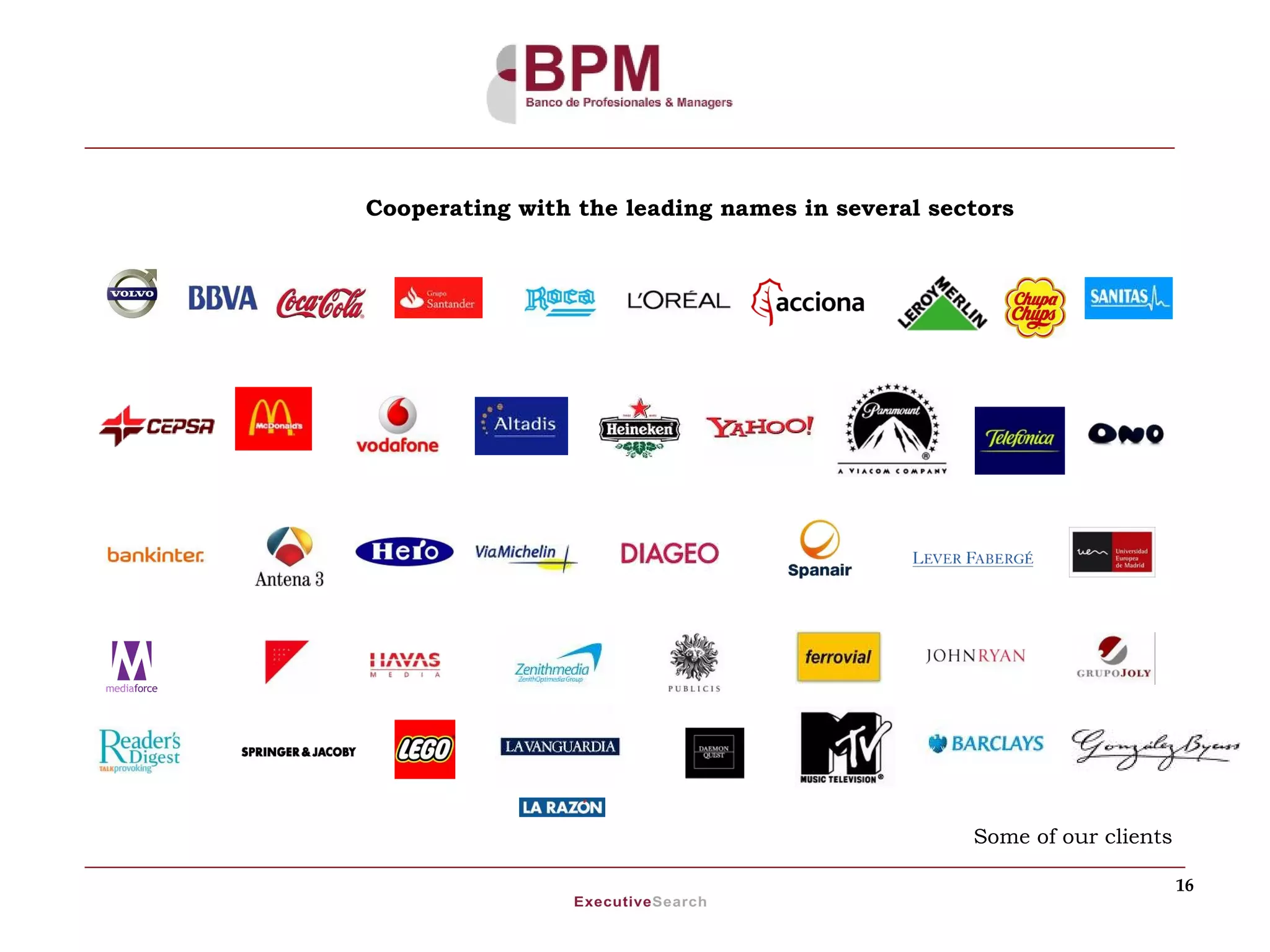 Cooperating with the leading names in several sectors




                                                 Some of our clients

                                                                       16
 